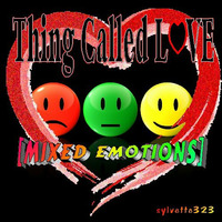 Thing Called Love [Mixed Emotions] by ladysylvette