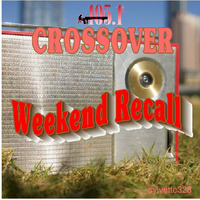 105.1 CROSSOVER Weekend Recall by ladysylvette