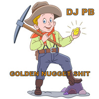 GOLDENNUGGETSHIT by DJ PB
