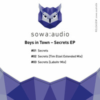 Boys in Town - Secrets (Original Mix) by Sowa Audio