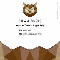 Boys in Town - Night Trip (Labohr Mix) by Sowa Audio