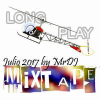 Long Play MIXTAPE Julio 2017 by MrDJ