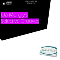 Da Morgly's Selective Grooves by ISOLATION