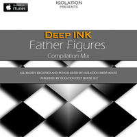 Father Figures (Mixed by Deep Ink) by ISOLATION