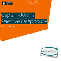 Captain-John's Selective Deephouse [Volume 3] by ISOLATION
