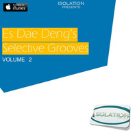 Es Dae Deng`s Selective Grooves [Volume 2] by ISOLATION
