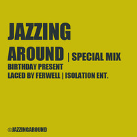 JAZZING AROUND (Laced By FERWELL) BIRTHDAY PRESENT by ISOLATION