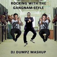 DJ Dumpz - Rocking With the Gangnam Style (Laidback Luke &amp; Tujamo vs Psy) by DJ Dumpz2