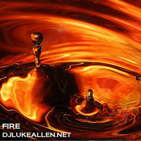 FIRE - DJ LUKE ALLEN by DJ Luke Allen