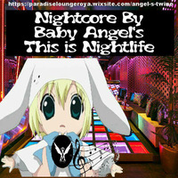 Nightcore This is nightlife (angel's twine) by DJ Angel's Twine (L'ange céleste de l'electro)