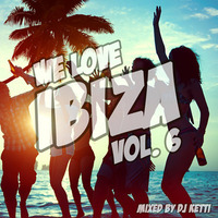 Dj Ketti - We Love Ibiza Vol. 6 *FREE DOWNLOAD* NEW BEST DEEP TROPICAL HOUSE EDM MIX 2015 by Dj Ketti