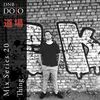DNB Dojo Mix Series 20: Thing by DNB Dojo
