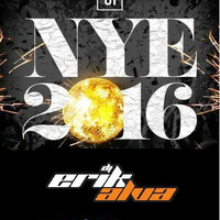 Dj Erik Alva - New Years Eve 2k16 (Mix Session) FREE DOWNLOAD by Dj Erik Alva