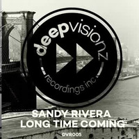 Sandy Rivera - Long Time Coming - Main Mix  by Cinzia Sibilato