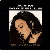 Kym Mazelle  -  Got To Get You Back  (The Amazella Mix) by Cinzia Sibilato