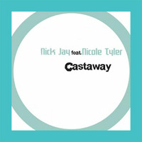 Nick Jay Feat. Nicole Tyler - Castaway (Original Mix) (2008) by Nick Jay