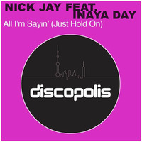 Nick Jay Feat. Inaya Day - All Im Sayin' (Just Hold On) (D-Luxe Remix) by Nick Jay