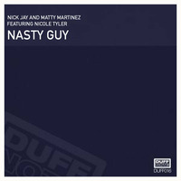 Nick Jay &amp; Matty Martinez Feat. Nicole Tyler - Nasty Guy (Original Mix) (2006) by Nick Jay