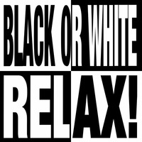 Black Or White, Relax ! by Chester W.