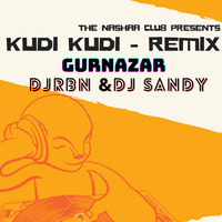 Kudi Kudi - Gurnazar - DJ RBN &amp; DJ Sandy Remix by DJ RBN