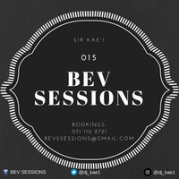 Sir KAE'1 - BevSessions 015 by BEV SESSIONS