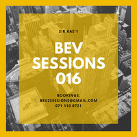 Sir KAE'1 - bevSessions 016 by BEV SESSIONS