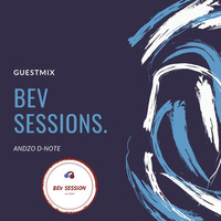 BevSessions Guest Mix by Andzo D-Note by BEV SESSIONS