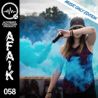 Alternate Evolutions presents AFAIK - 058 (Music Only Edition) by Alternate Evolutions