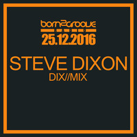 Steve Dixon - Dix//Mix Dez. 2016 by born2groove