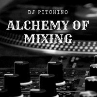 Alchemy of Mixing #9 by Pitchino by Pitchino
