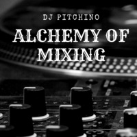 Alchemy of Mixing #14 by Pitchino by Pitchino