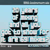 Samination - Mix 69 - 20th Anniversary Mix by Samination