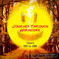 Journey Through Hardcore: Years 1995 to 2000 by Samination
