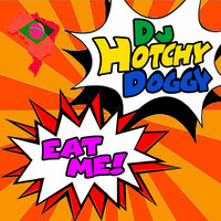 Dj Hotchy Doggy - Eat Me by Stex Dj