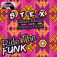 Stex - Ride The Funk - Album Mixed FREEDOWNLOAD by Stex Dj