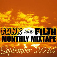The Funk And Filth Monthly Mixtape September 2016 by Dr. Hooka's Surgery