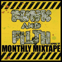 The Funk And Filth Monthly Mixtape-April 2017 by Dr. Hooka's Surgery