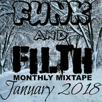 The Funk And Filth Monthly Mixtape-January 2018 by Dr. Hooka's Surgery