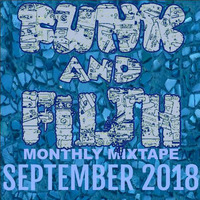 The Funk And Filth Monthly Mixtape-September 2018 by Dr. Hooka's Surgery