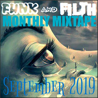 The Funk And Filth Monthly Mixtape-September 2019 by Dr. Hooka's Surgery