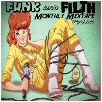 The Funk And Filth Monthly Mixtape-April 2016 by Dr. Hooka's Surgery