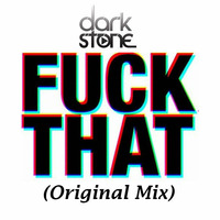 DJ Darkstone - Fuck That (Original Mix)PREVIEW by Darkstone Official