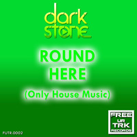 DJ Darkstone - Round Here (Only House Music)(Original Mix)Preview by Darkstone Official