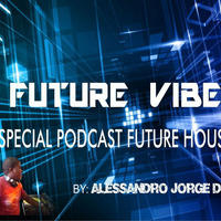 SET FUTURE VIBE 2016 VOL. 1 - BY ALESSANDRO JORGE DJ by ALESSANDRO JORGE DJ