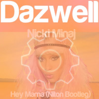 Nicki Minaj - Hey Mama (Dazwell's Niton Bootleg) by Dazwell