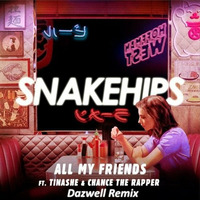 Snakehips Ft Tinashe &amp; Chance The Rapper - All My Friends (Dazwell Remix) by Dazwell