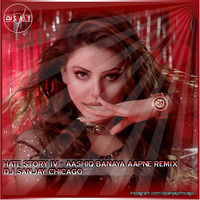 Aashiq Banaya Aapne - Hate Story 4 - Remix DjSanjay Chicago by Dj Sanjay Chicago