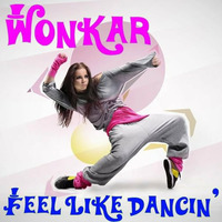 Feel Like Dancin' (Wonkar's Bump Edit) by Wonkar