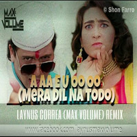 A Aa E U Oo Oo (Mera Dil Na Todo ) LaynusCorrea Remix by Laynus Correa