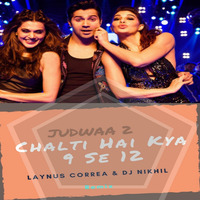 Chalti Hai Kya 9 se 12  Judwaa 2   Laynus Correa &amp; Dj Nikhil (Remix) by Laynus Correa